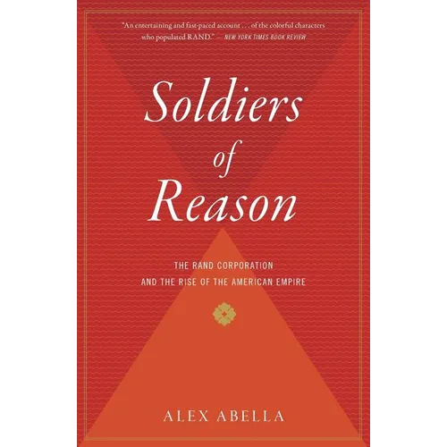 Soldiers of Reason: The Rand Corporation and the Rise of the American Empire - Paperback