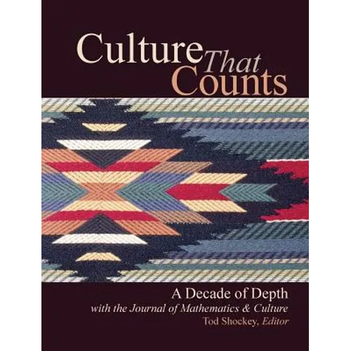 Culture That Counts: A Decade of Depth with the Journal of Mathematics & Culture - Hardcover