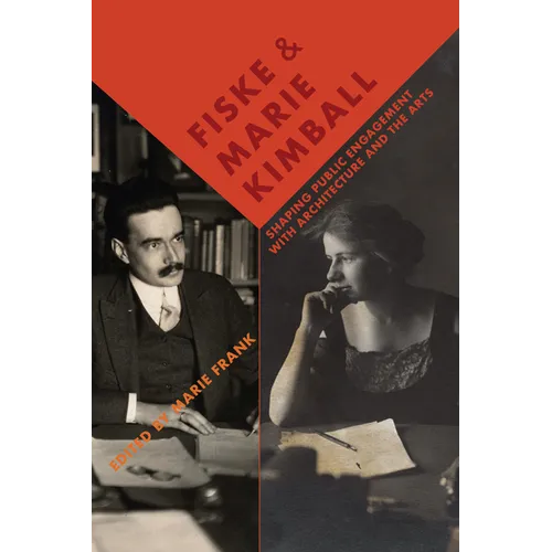 Fiske and Marie Kimball: Shaping Public Engagement with Architecture and the Arts - Paperback