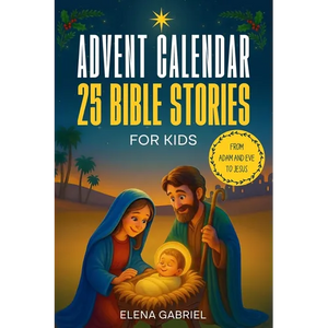 Christian Advent Calendar Book - 25 Bible Stories for Kids: From Adam and Eve to Jesus - Bible stories for children and the whole family - Perfect for - Paperback