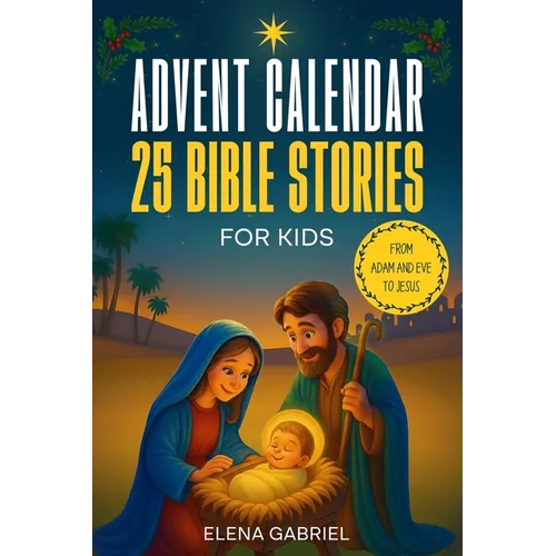 Christian Advent Calendar Book - 25 Bible Stories for Kids: From Adam and Eve to Jesus - Bible stories for children and the whole family - Perfect for - Paperback