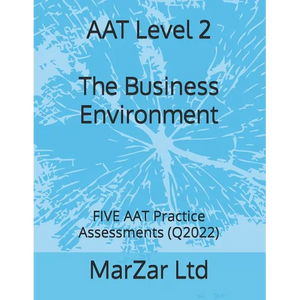 AAT Level 2 The Business Environment: FIVE AAT Practice Assessments (Q2022) - Paperback