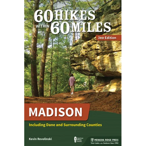 60 Hikes Within 60 Miles: Madison: Including Dane and Surrounding Counties - Paperback