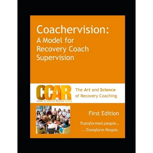 CCAR's Coachervision: A Model for Recovery Coach Supervision - Paperback