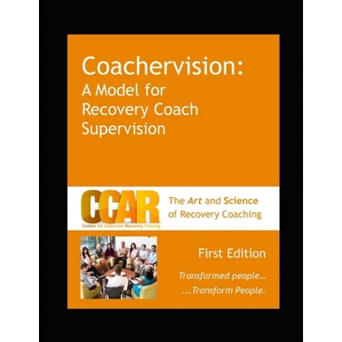 CCAR's Coachervision: A Model for Recovery Coach Supervision - Paperback