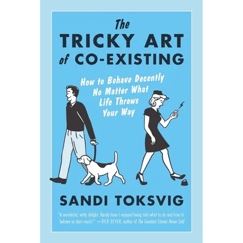 The Tricky Art of Co-Existing: How to Behave Decently No Matter What Life Throws Your Way - Paperback