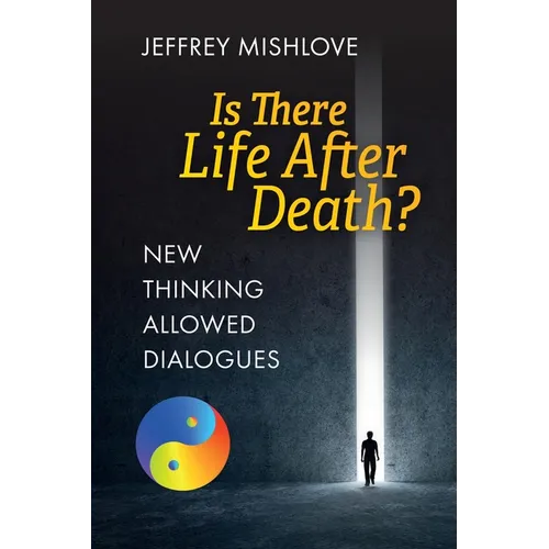 New Thinking Allowed Dialogues: Is There Life After Death? - Paperback