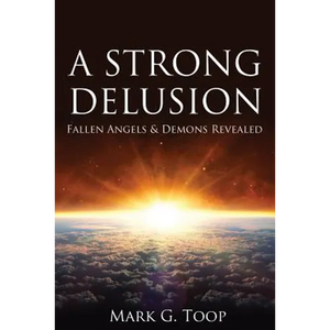 A Strong Delusion: Fallen Angels and Demons Revealed - Paperback