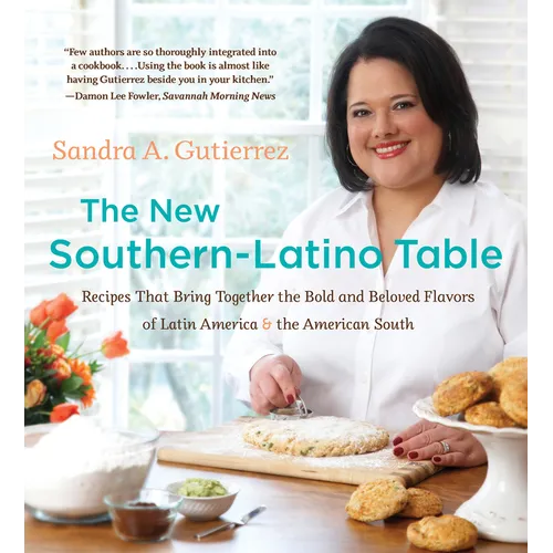 The New Southern-Latino Table: Recipes That Bring Together the Bold and Beloved Flavors of Latin America and the American South - Paperback