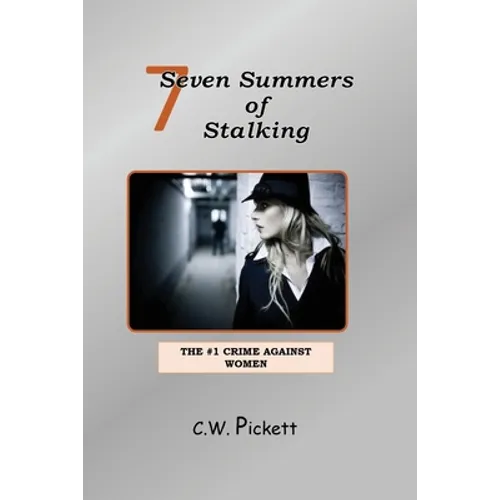 Seven Summers of Stalking: The #1 Crime Against Women - Paperback