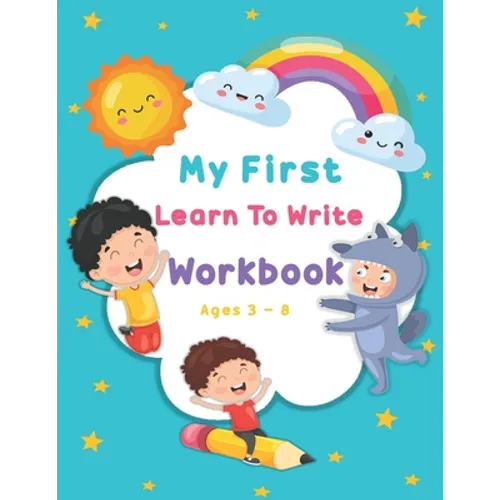 My First Learn To Write Workbook Ages 3-8: Kids coloring activity books Practice for Kids with Pen Control, Line Tracing, Letters, and More