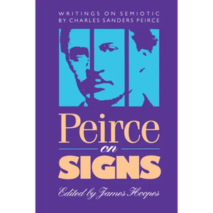 Peirce on Signs: Writings on Semiotic by Charles Sanders Peirce - Paperback
