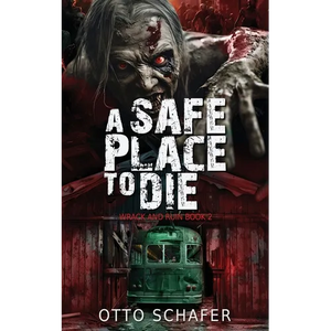 A Safe Place To Die: A Zombie Apocalypse Thriller - Paperback