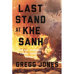 Last Stand at Khe Sanh: The U.S. Marines' Finest Hour in Vietnam - Paperback