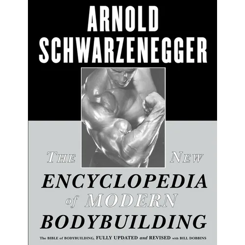 The New Encyclopedia of Modern Bodybuilding: The Bible of Bodybuilding, Fully Updated and Revised - Paperback