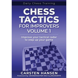 Chess Tactics for Improvers - Volume 1: Improve your tactical radar to step up your game - Paperback