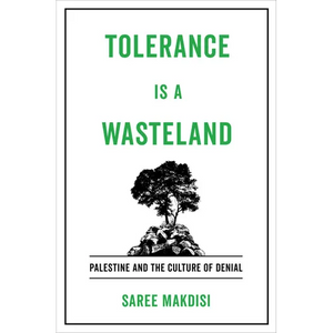 Tolerance Is a Wasteland: Palestine and the Culture of Denial - Paperback