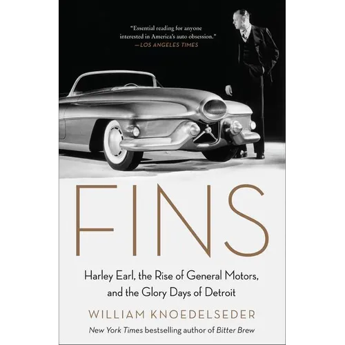 Fins: Harley Earl, the Rise of General Motors, and the Glory Days of Detroit