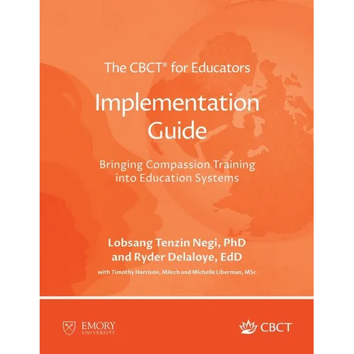The CBCT(R) for Educators Implementation Guide: Bringing Compassion Training into Education Systems - Paperback