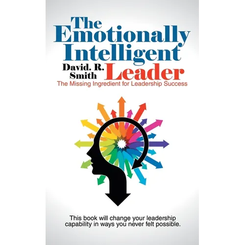 The Emotionally Intelligent Leader: The Missing Ingredient for Leadership Success - Paperback