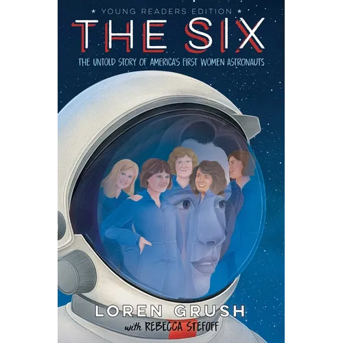 The Six -- Young Readers Edition: The Untold Story of America's First Women Astronauts - Paperback