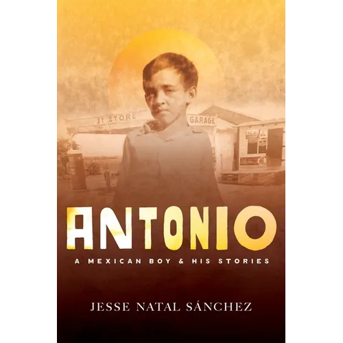 Antonio: A Mexican Boy & His Stories - Paperback