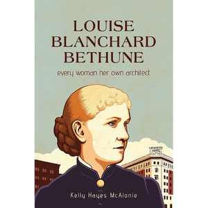 Louise Blanchard Bethune: Every Woman Her Own Architect - Hardcover