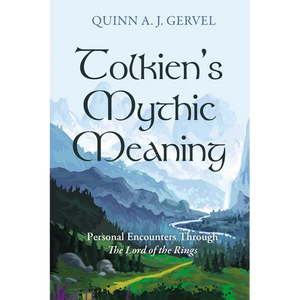 Tolkien's Mythic Meaning: Personal Encounters Through the Lord of the Rings - Paperback