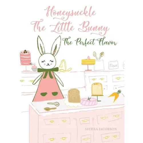 Honeysuckle The Little Bunny: The Perfect Flavor - Hardcover