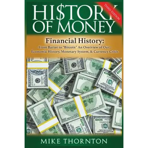 History of Money: Financial History: From Barter to Bitcoin - An Overview of Our Economic History, Monetary System & Currency Crisis - Paperback