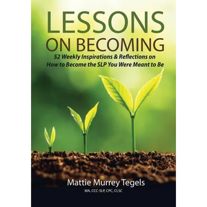 Lessons on Becoming: 52 Weekly Inspirations & Reflections on How to Become the SLP You Were Meant to Be - Paperback