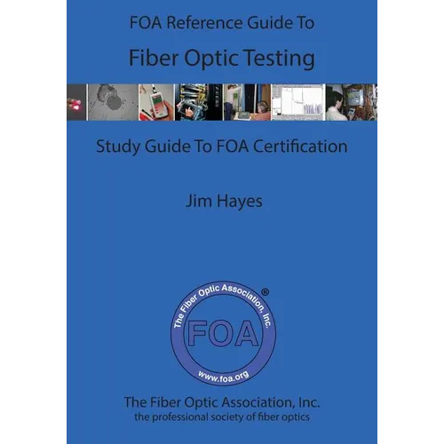 The FOA Reference Guide To Fiber Optic Testing - Paperback