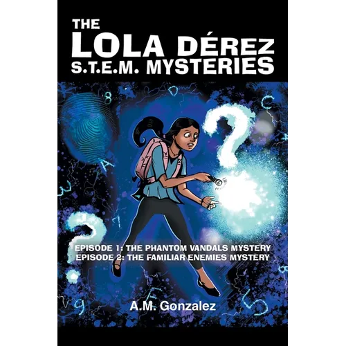 The Lola Dérez S.T.E.M. Mysteries: Book 1 - Paperback