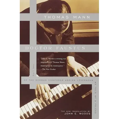 Doctor Faustus: The Life of the German Composer Adrian Leverkuhn as Told by a Friend - Paperback
