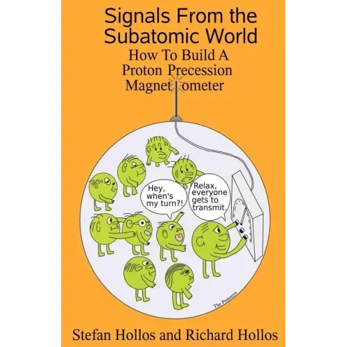 Signals from the Subatomic World: How to Build a Proton Precession Magnetometer - Paperback