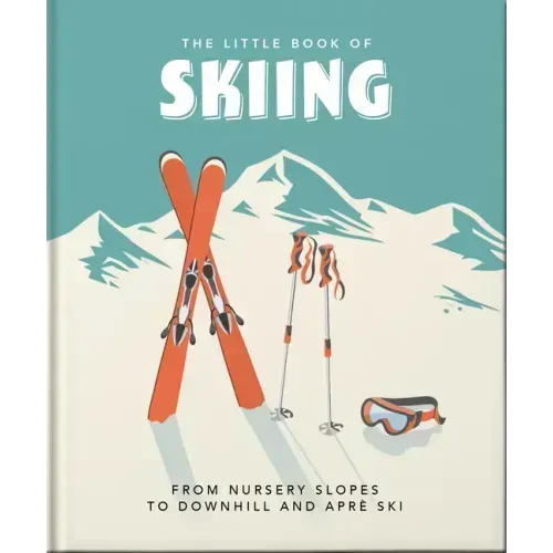 The Little Book of Skiing: Wonder, Wit & Wisdom for the Slopes - Hardcover