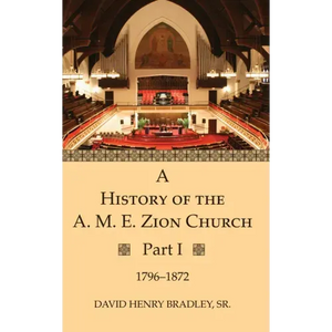 A History of the A. M. E. Zion Church, Part 1 - Hardcover