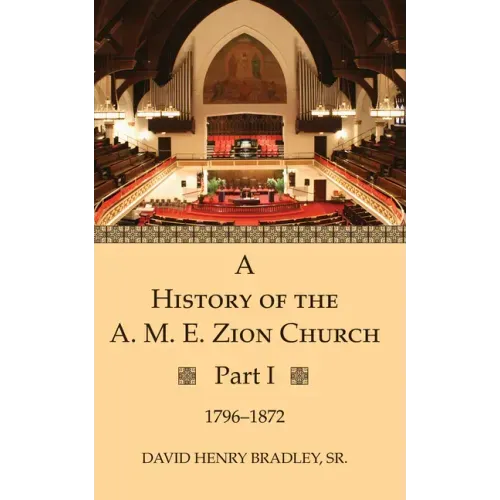 A History of the A. M. E. Zion Church, Part 1 - Hardcover