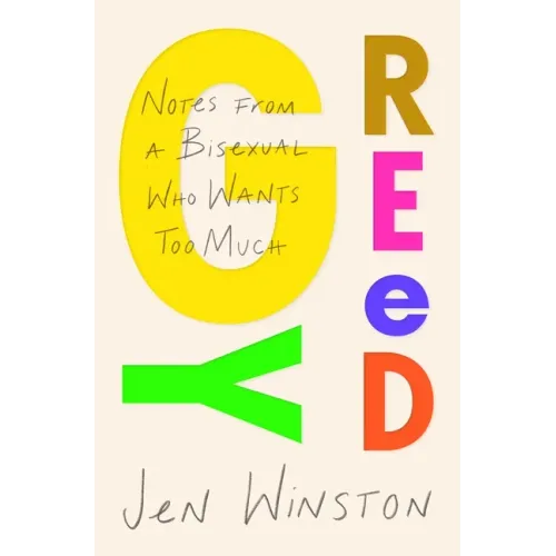 Greedy: Notes from a Bisexual Who Wants Too Much - Paperback