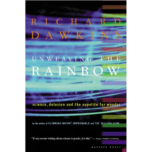 Unweaving the Rainbow: Science, Delusion and the Appetite for Wonder - Paperback