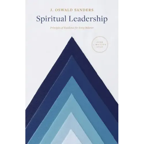 Spiritual Leadership: Principles of Excellence for Every Believer - Paperback