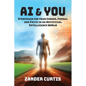 AI & You: Strategies for Your Career, Family, and Faith in an Artificial Intelligence World - Paperback
