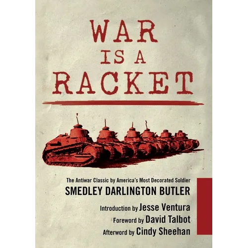 War Is a Racket: The Antiwar Classic by America's Most Decorated Soldier - Paperback
