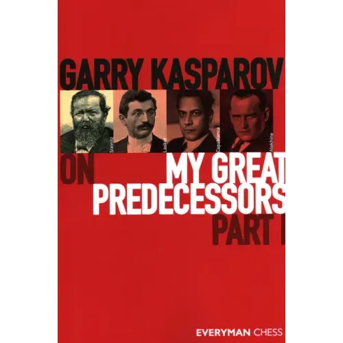 Garry Kasparov on My Great Predecessors, Part One - Paperback