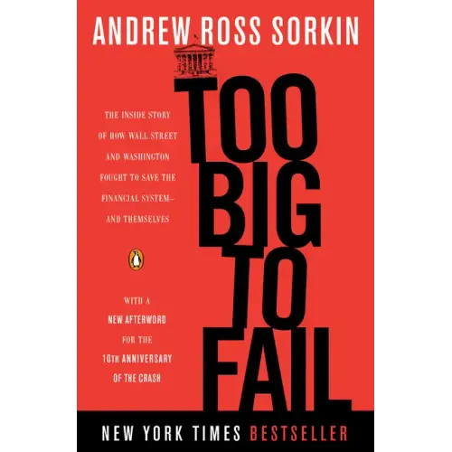 Too Big to Fail: The Inside Story of How Wall Street and Washington Fought to Save the Financial System--And Themselves - Paperback