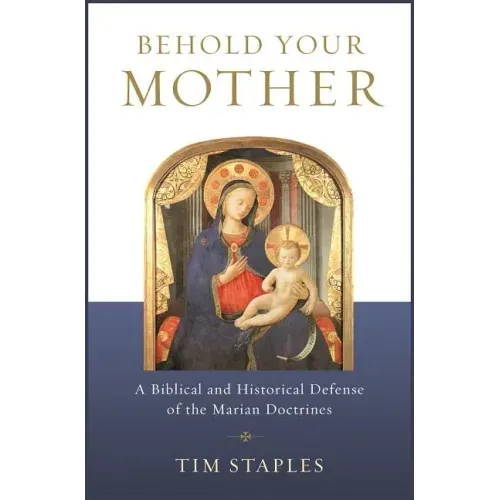 Behold Your Mother: A Biblical - Paperback