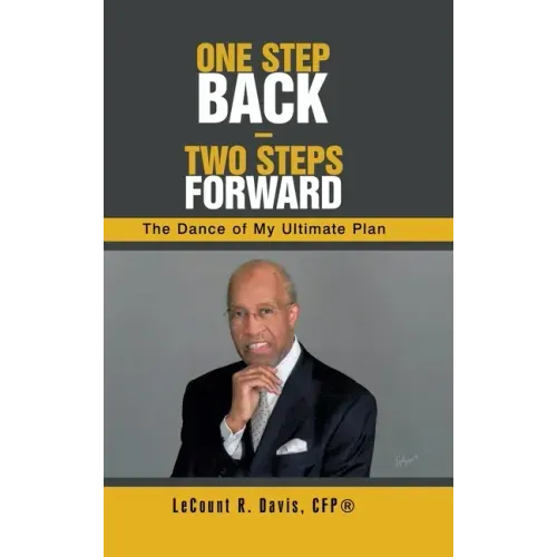 One Step Back - Two Steps Forward: The Dance of My Ultimate Plan - Hardcover
