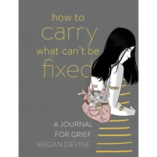 How to Carry What Can't Be Fixed: A Journal for Grief - Paperback