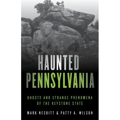 Haunted Pennsylvania: Ghosts and Strange Phenomena of the Keystone State - Paperback