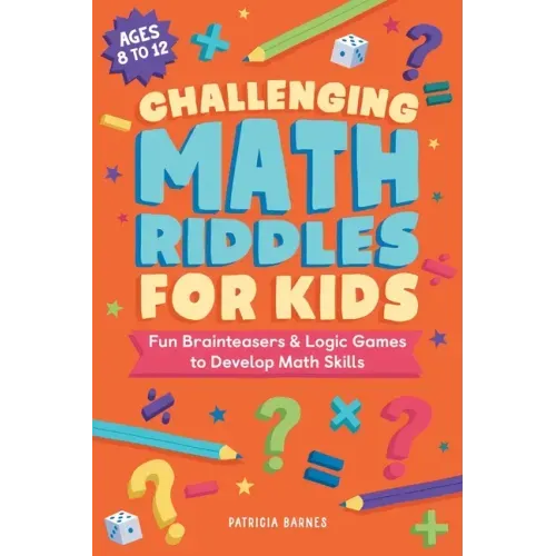 Challenging Math Riddles for Kids: Fun Brainteasers & Logic Games to Develop Math Skills - Paperback
